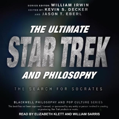 The The Ultimate Star Trek and Philosophy Lib/E: The Search for Socrates by William Irwin