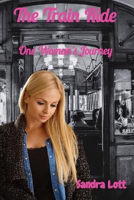 The Train Ride: One Woman's Journey book