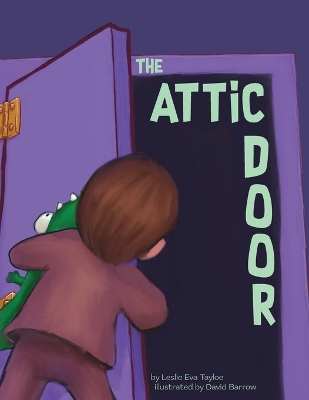 The Attic Door by Leslie E Tayloe