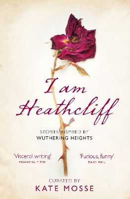 I Am Heathcliff: Stories Inspired by Wuthering Heights book