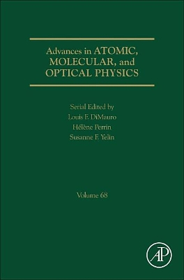 Advances in Atomic, Molecular, and Optical Physics: Volume 68 by Susanne Yelin