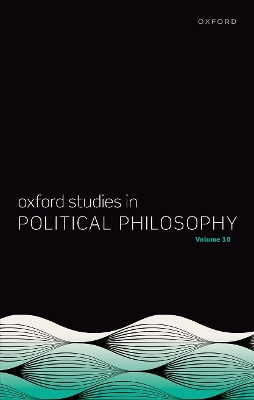 Oxford Studies in Political Philosophy Volume 10 book