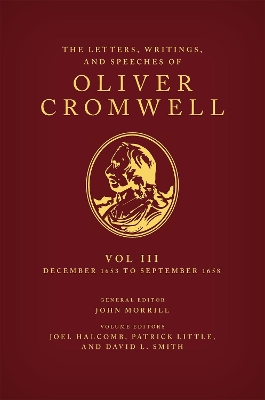 The Letters, Writings, and Speeches of Oliver Cromwell: Volume 3: 16 December 1653 to 2 September 1658 by Patrick Little