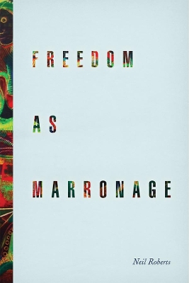 Freedom as Marronage book