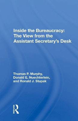 Inside The Bureaucracy: The View From The Assistant Secretary's Desk by Thomas P. Murphy