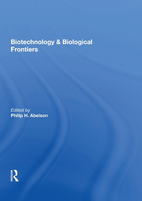 Biotechnology And Biological Frontiers by Philip H Abelson