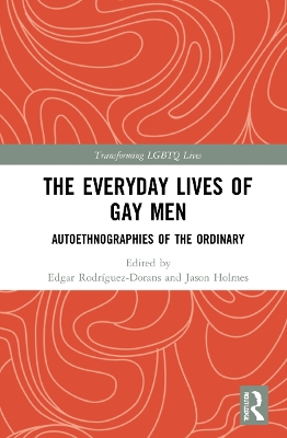 The Everyday Lives of Gay Men: Autoethnographies of the Ordinary by Edgar Rodríguez-Dorans