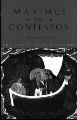Maximus the Confessor by Andrew Louth