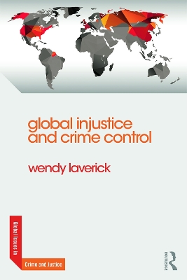 Global Injustice and Crime Control by Wendy Laverick