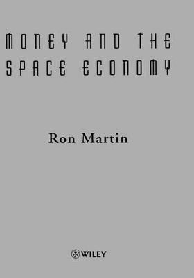 Money and the Space Economy by Ron Martin