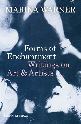 Forms of Enchantment by Marina Warner