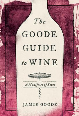 The Goode Guide to Wine: A Manifesto of Sorts book