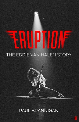 Eruption: The Eddie Van Halen Story by Paul Brannigan