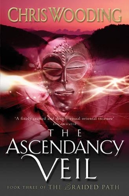 The Braided Path Ascendancy Veil Bk. 3 by Chris Wooding
