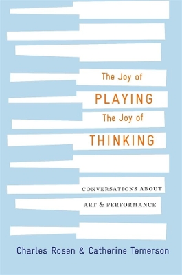 The Joy of Playing, the Joy of Thinking: Conversations about Art and Performance book