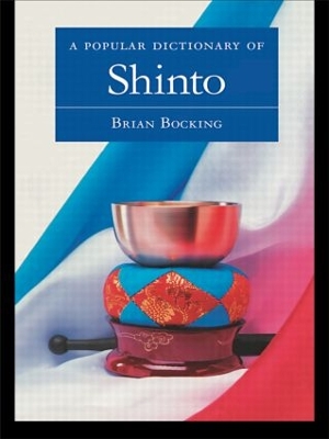 Popular Dictionary of Shinto by Brian Bocking