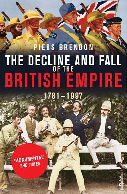 The Decline And Fall Of The British Empire by Piers Brendon