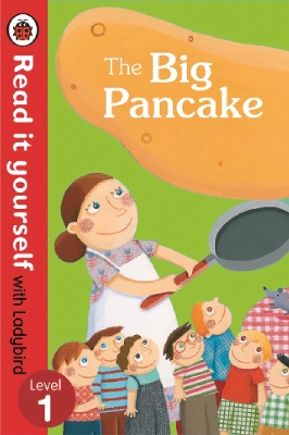 The Big Pancake: Read it Yourself with Ladybird by Ladybird