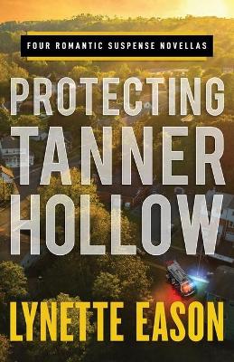 Protecting Tanner Hollow – Four Romantic Suspense Novellas book