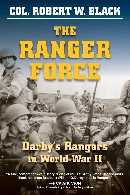 The Ranger Force: Darby's Rangers in World War II by Robert W. Black