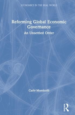 Reforming Global Economic Governance: An Unsettled Order by Carlo Monticelli