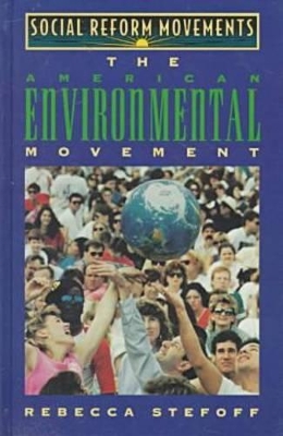 The American Environmental Movement by Rebecca Stefoff