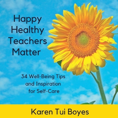 Happy Healthy Teachers Matter - 34 Well-Being Tips book