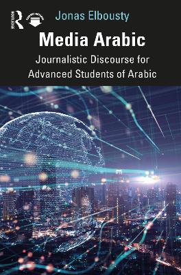 Media Arabic: Journalistic Discourse for Advanced Students of Arabic book