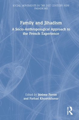 Family and Jihadism: A Socio-Anthropological Approach to the French Experience book