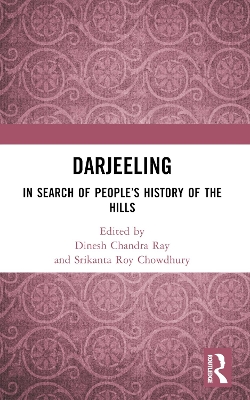 Darjeeling: In Search of People’s History of the Hills by Dinesh Chandra Ray