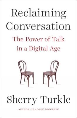 Reclaiming Conversation: The Power of Talk in a Digital Age book