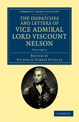 The Dispatches and Letters of Vice Admiral Lord Viscount Nelson by Horatio Nelson