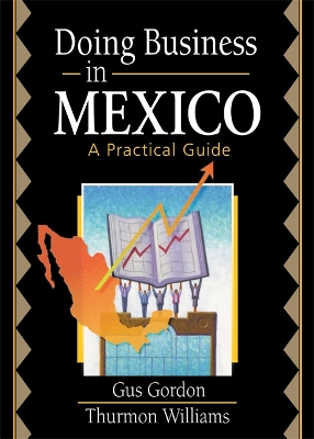 Doing Business in Mexico: A Practical Guide by Robert E Stevens