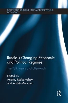 Russia's Changing Economic and Political Regimes: The Putin Years and Afterwards by Andrey Makarychev