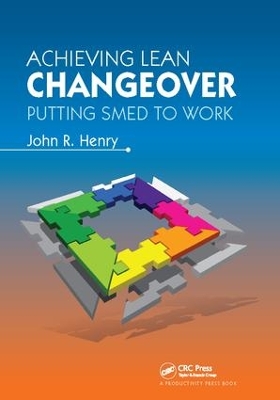 Achieving Lean Changeover by John R. Henry