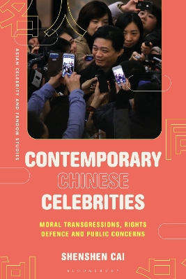 Contemporary Chinese Celebrities: Moral Transgressions, Rights Defence and Public Concerns book