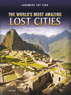 The The World's Most Amazing Lost Cities by Ann Weil