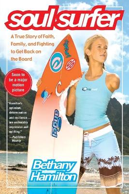 Soul Surfer: A True Story of Faith, Family, and Fighting to Get Back on the Board book