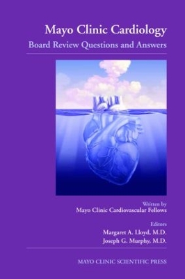 Mayo Clinic Cardiology: Board Review Questions and Answers by Joseph G. Murphy