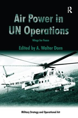 Air Power in UN Operations by A. Walter Dorn