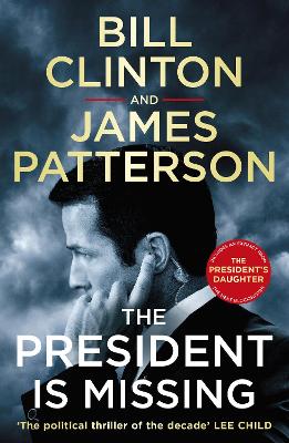 The President is Missing: The political thriller of the decade by President Bill Clinton
