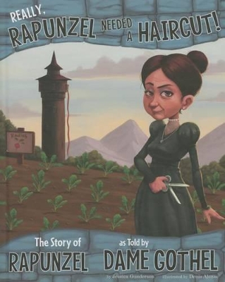 Really, Rapunzel Needed a Haircut!: The Story of Rapunzel as Told by Dame Gothel by ,Jessica Gunderson