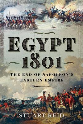 Egypt 1801: The End of Napoleon's Eastern Empire book