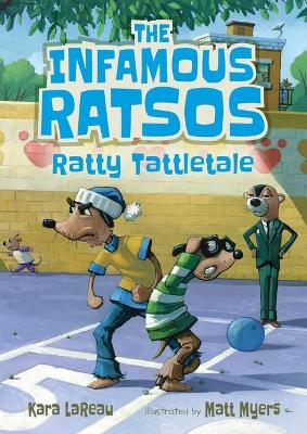 The The Infamous Ratsos: Ratty Tattletale by Kara LaReau