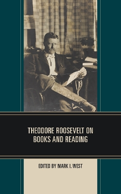 Theodore Roosevelt on Books and Reading book