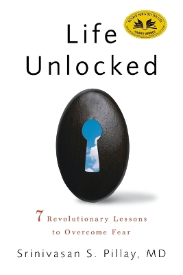 Life Unlocked: 7 Revolutionary Lessons to Overcome Fear book