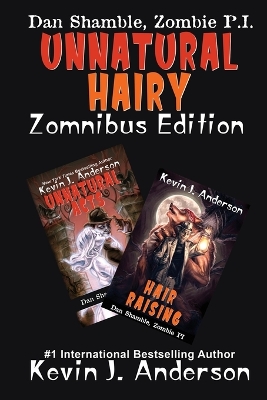 UNNATURAL HAIRY Zomnibus Edition: Contains two complete novels: UNNATURAL ACTS and HAIR RAISING by Kevin J Anderson