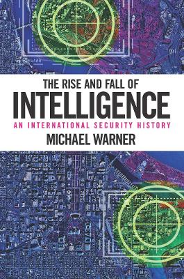 Rise and Fall of Intelligence by Michael Warner