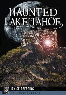 Haunted Lake Tahoe by Janice Oberding