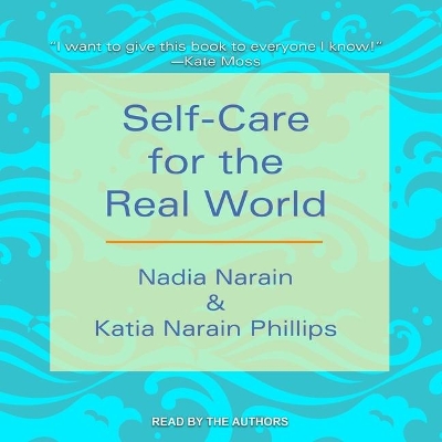 Self-Care for the Real World by Nadia Narain